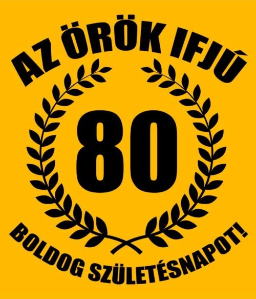 Örök ifjú 80 Póló - Ha Birthday rajongó ezeket a pólókat tuti imádni fogod!