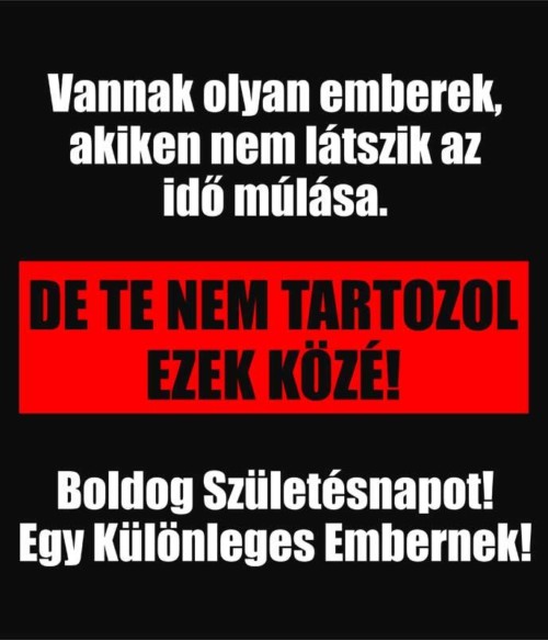 Nem látszik az idő múlása Póló - Ha Birthday rajongó ezeket a pólókat tuti imádni fogod!