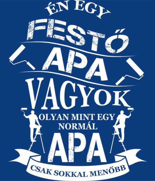 Festő Apa Póló - Ha Painter rajongó ezeket a pólókat tuti imádni fogod!