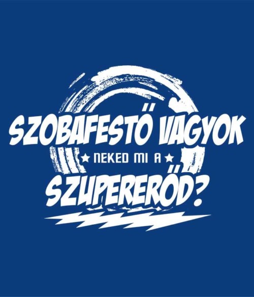 Szobafestő vagyok Póló - Ha Painter rajongó ezeket a pólókat tuti imádni fogod!