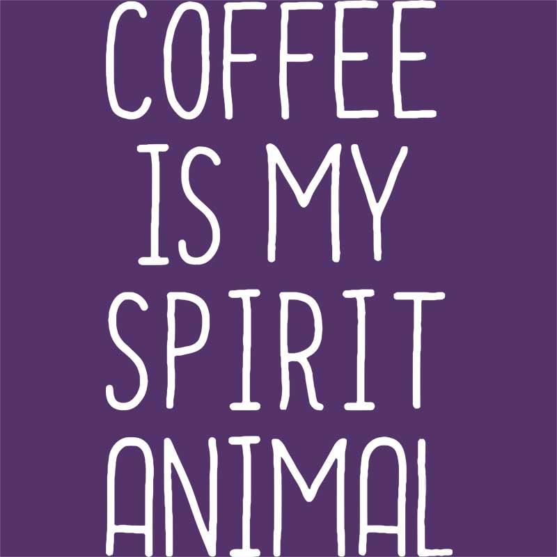 Coffee is my spirit animal