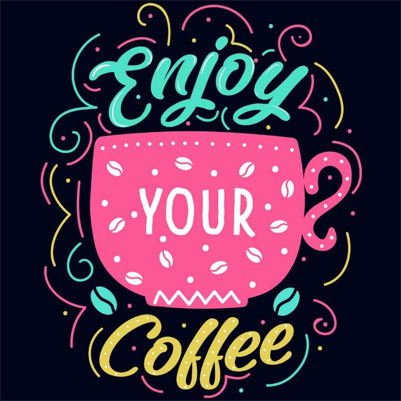 Enjoy your coffee