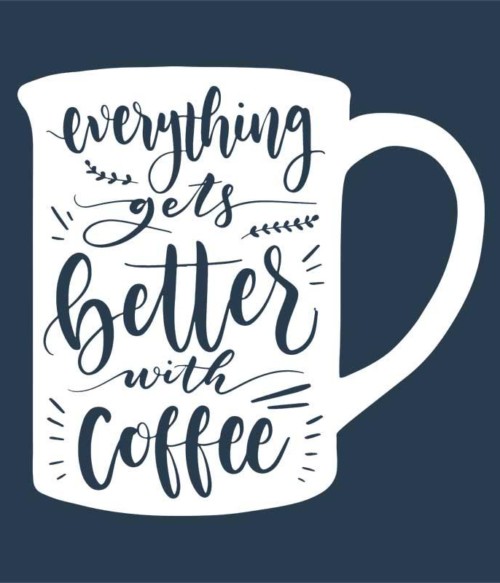 Everything gets better with coffee