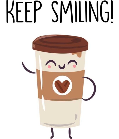 Keep smiling coffee