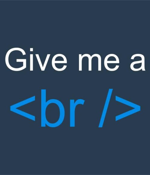 Give me a break Póló - Ha Programming rajongó ezeket a pólókat tuti imádni fogod!