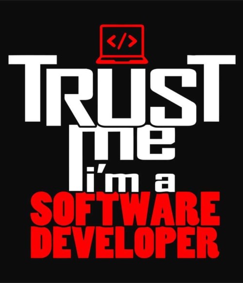Trust me software developer Póló - Ha Programming rajongó ezeket a pólókat tuti imádni fogod!
