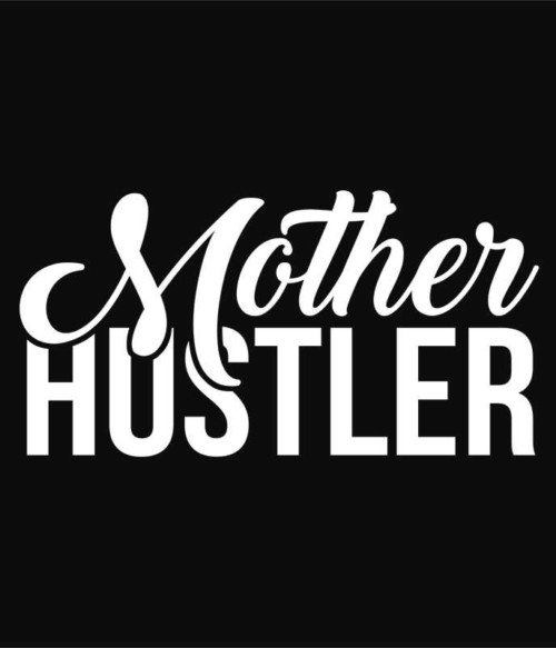Mother hustler Póló - Ha Family rajongó ezeket a pólókat tuti imádni fogod!