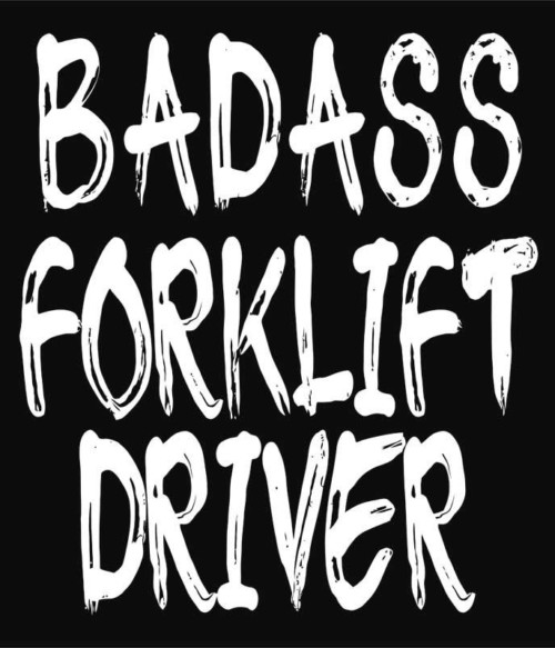 Badass forklift driver Póló - Ha Forklift Driver rajongó ezeket a pólókat tuti imádni fogod!