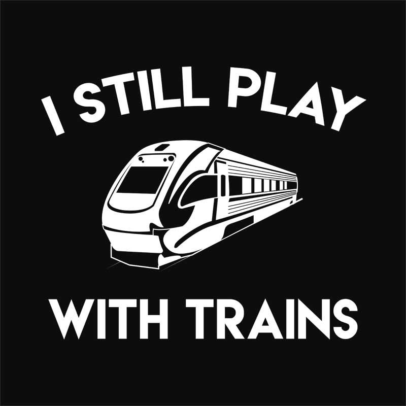 I still play with trains