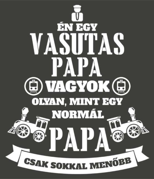 Vasutas papa Póló - Ha Locomotive rajongó ezeket a pólókat tuti imádni fogod!