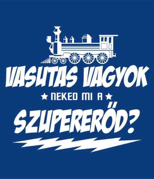 Vasutas szupererőd Póló - Ha Locomotive rajongó ezeket a pólókat tuti imádni fogod!