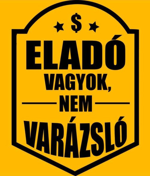 Eladó vagyok nem varázsló Póló - Ha Shop Assistant rajongó ezeket a pólókat tuti imádni fogod!