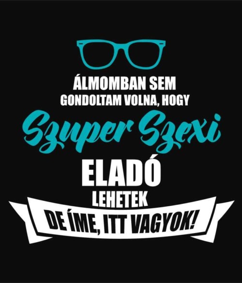 Szuper szexi eladó Póló - Ha Shop Assistant rajongó ezeket a pólókat tuti imádni fogod!