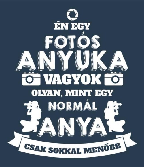 Fotós anya Póló - Ha Photography rajongó ezeket a pólókat tuti imádni fogod!