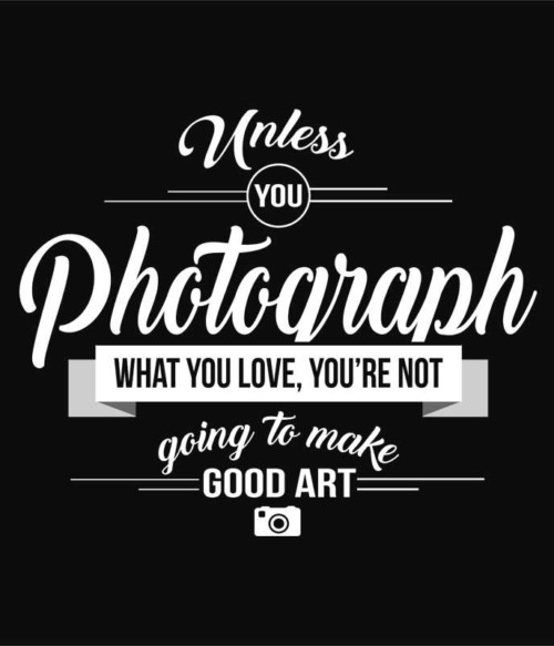 Good art Póló - Ha Photography rajongó ezeket a pólókat tuti imádni fogod!