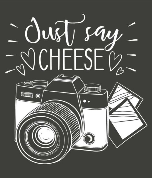 Just say cheese Póló - Ha Photography rajongó ezeket a pólókat tuti imádni fogod!