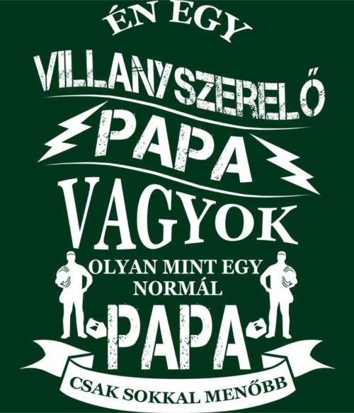 Villanyszerelő papa Póló - Ha Electrician rajongó ezeket a pólókat tuti imádni fogod!