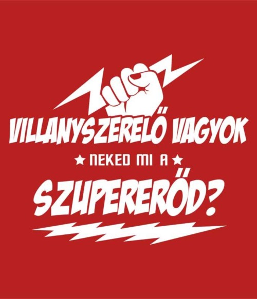Villanyszerelő vagyok Póló - Ha Electrician rajongó ezeket a pólókat tuti imádni fogod!