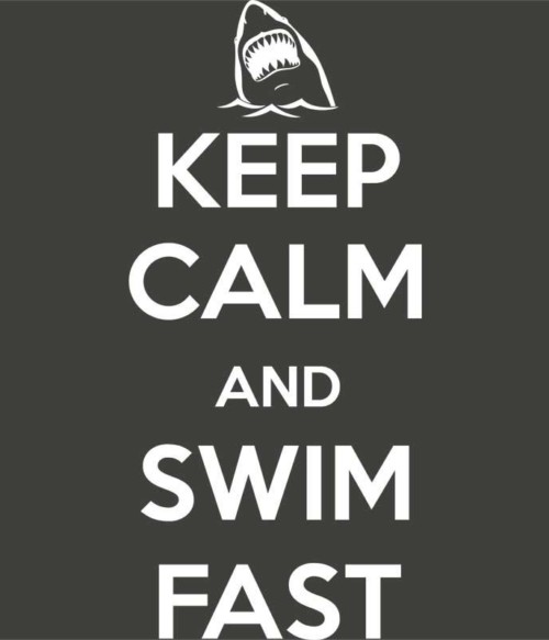 Keep Calm and Swim Fast Póló - Ha Swimming rajongó ezeket a pólókat tuti imádni fogod!