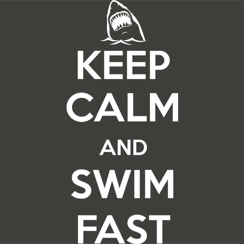 Keep Calm and Swim Fast