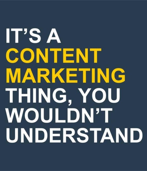 Content marketing Póló - Ha Marketing Manager rajongó ezeket a pólókat tuti imádni fogod!