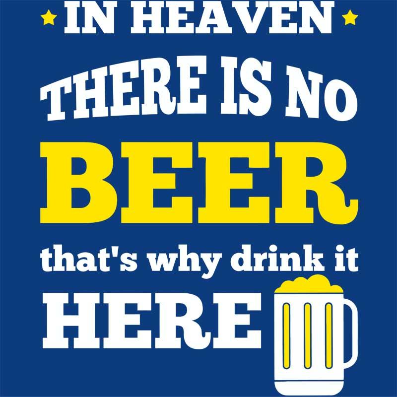 In Heaven there is no beer