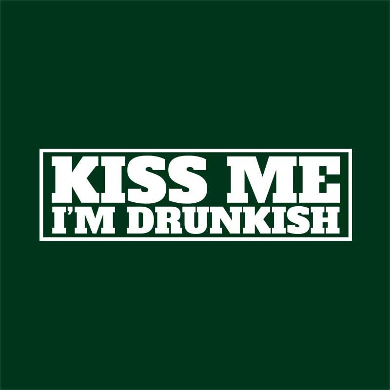Kiss Me I'm Drunkish