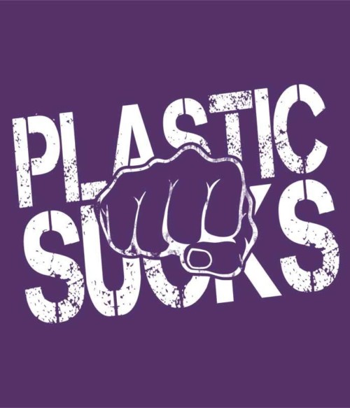 Plastic Sucks Póló - Ha Environment Protection rajongó ezeket a pólókat tuti imádni fogod!