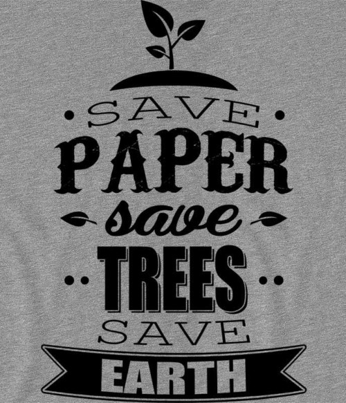 Save Paper Póló - Ha Environment Protection rajongó ezeket a pólókat tuti imádni fogod!