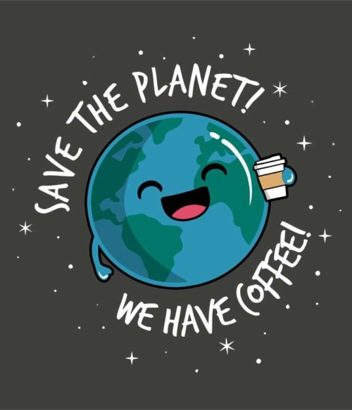 Save the Planet Póló - Ha Environment Protection rajongó ezeket a pólókat tuti imádni fogod!