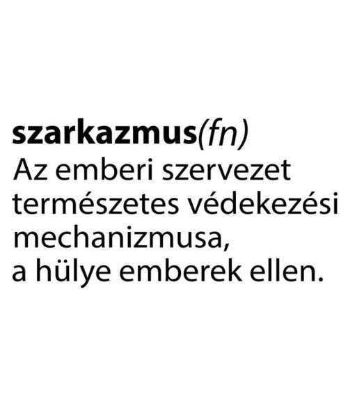 Szarkazmus definíció Póló - Ha Sarcastic Humour rajongó ezeket a pólókat tuti imádni fogod!
