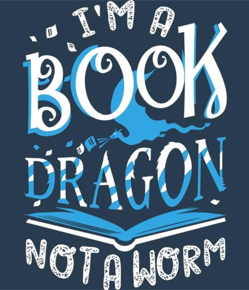 I am a book dragon Póló - Ha Reading rajongó ezeket a pólókat tuti imádni fogod!