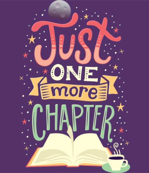 Just one more chapter Póló - Ha Reading rajongó ezeket a pólókat tuti imádni fogod!