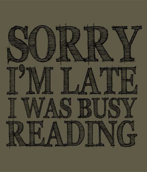 Sorry I'm late Póló - Ha Reading rajongó ezeket a pólókat tuti imádni fogod!