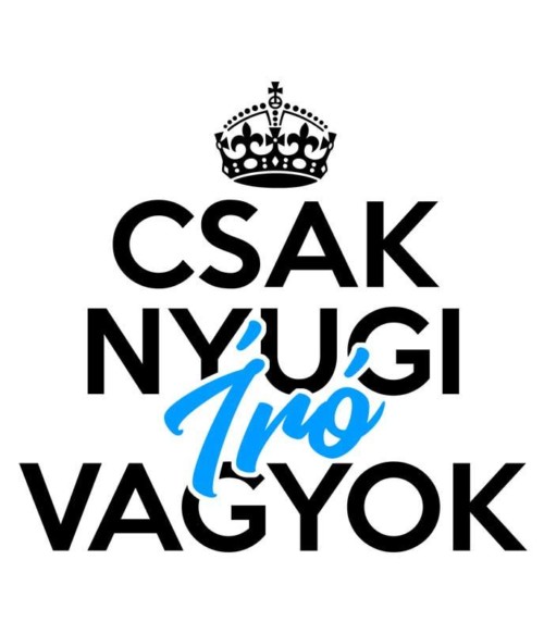 Csak nyugi író vagyok Póló - Ha Writer rajongó ezeket a pólókat tuti imádni fogod!