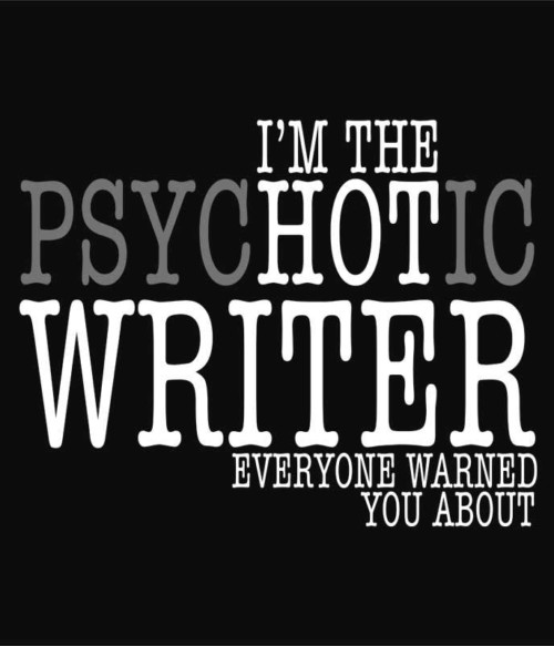 Psychotic writer Póló - Ha Writer rajongó ezeket a pólókat tuti imádni fogod!