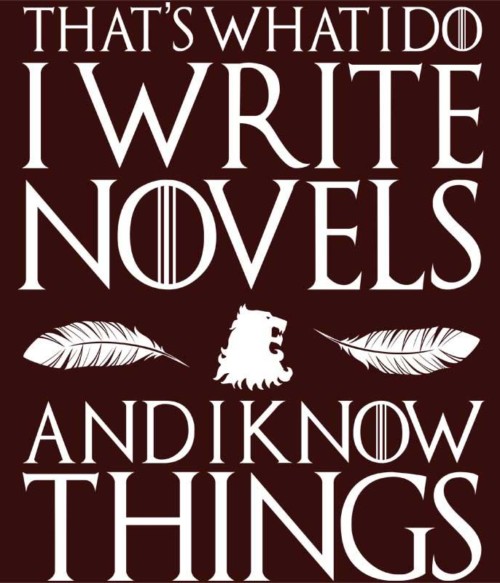 Write novels and know things Póló - Ha Writer rajongó ezeket a pólókat tuti imádni fogod!