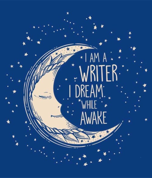 Writer dream Póló - Ha Writer rajongó ezeket a pólókat tuti imádni fogod!