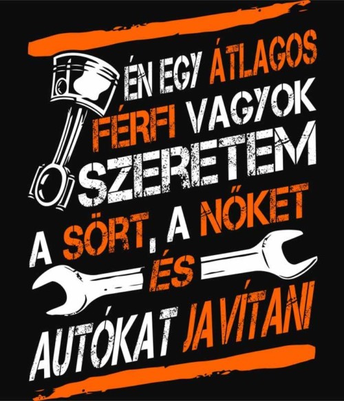 Átlagos férfi vagyok Póló - Ha Car Mechanic rajongó ezeket a pólókat tuti imádni fogod!