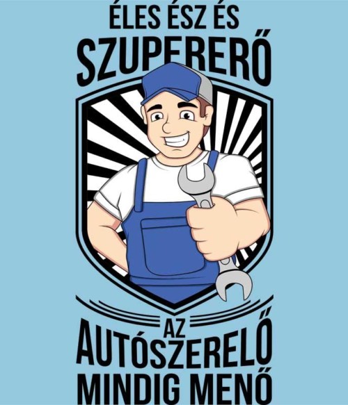 Az autószerelő mindig menő Póló - Ha Car Mechanic rajongó ezeket a pólókat tuti imádni fogod!