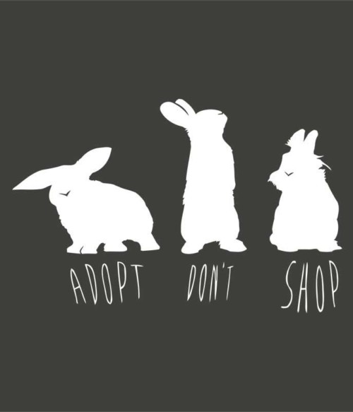 Adopt don't shop bunny Póló - Ha Rabbit rajongó ezeket a pólókat tuti imádni fogod!