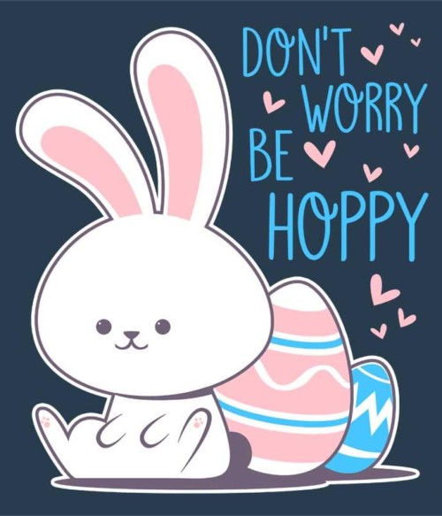 Don't worry be hoppy Póló - Ha Rabbit rajongó ezeket a pólókat tuti imádni fogod!