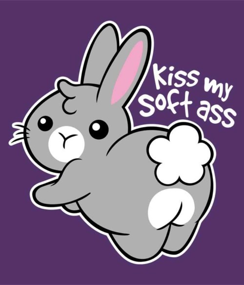 Kiss my soft ass Póló - Ha Rabbit rajongó ezeket a pólókat tuti imádni fogod!
