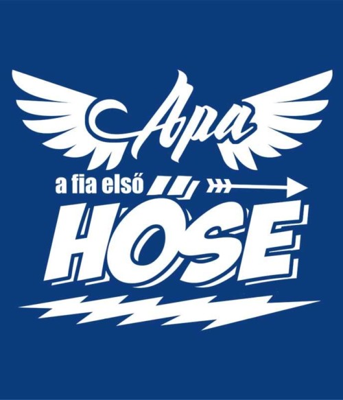 Apa a fia első hőse Póló - Ha Family rajongó ezeket a pólókat tuti imádni fogod!