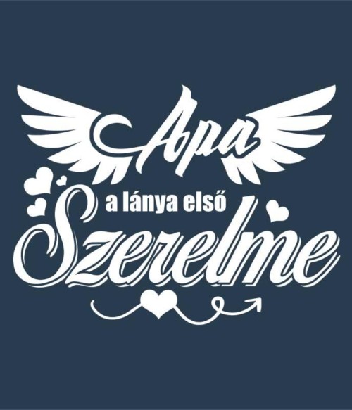 Apa a lánya első szerelme Póló - Ha Family rajongó ezeket a pólókat tuti imádni fogod!