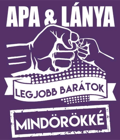 Apa lánya barátok mindörökké Póló - Ha Family rajongó ezeket a pólókat tuti imádni fogod!