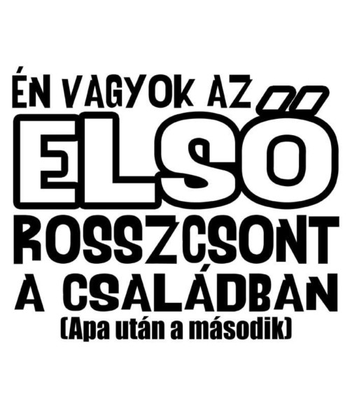 Első rosszcsont a családban Póló - Ha Family rajongó ezeket a pólókat tuti imádni fogod!