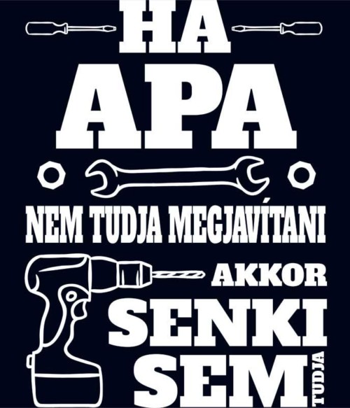 Ha apa nem tudja megjavítani Póló - Ha Family rajongó ezeket a pólókat tuti imádni fogod!