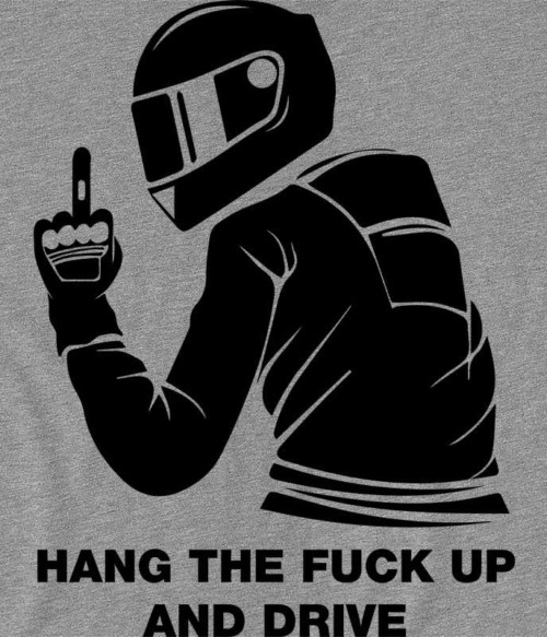 Hang the fuck up Póló - Ha Motorcycle rajongó ezeket a pólókat tuti imádni fogod!