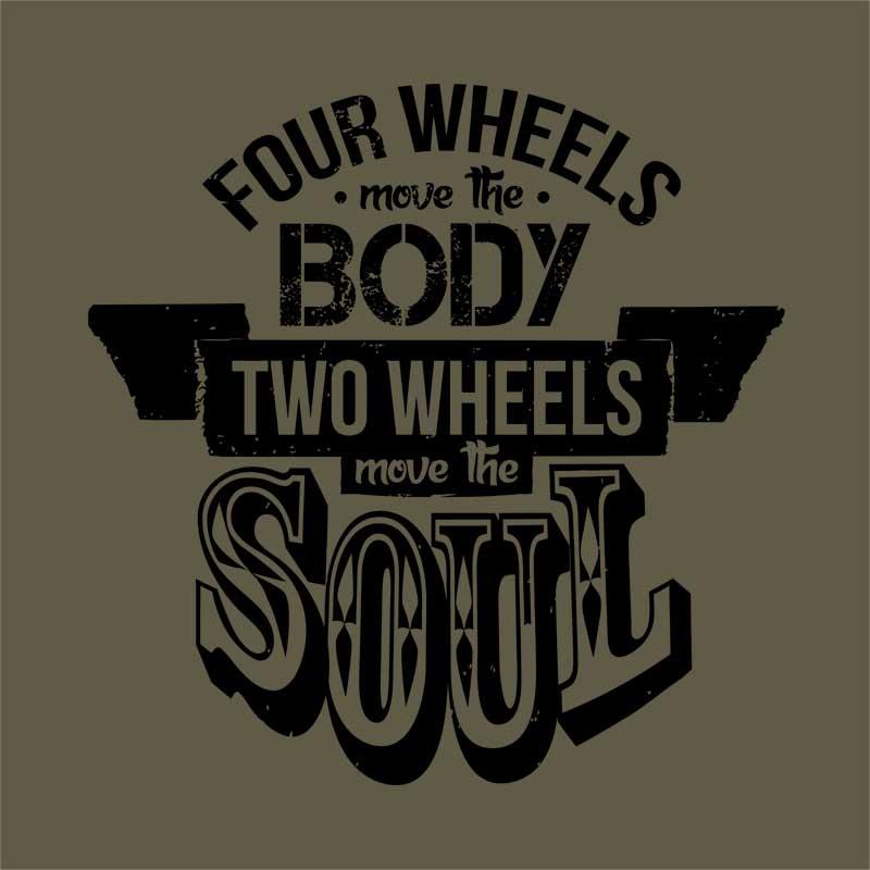 Two wheels  move the soul